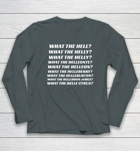 What The Hell What The Helly What The Helly What The Helleon Long Sleeve T-Shirt 3