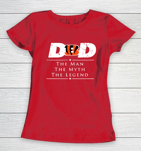 Cincinnati Bengals NFL Football Dad The Man The Myth The Legend Women's T-Shirt 9