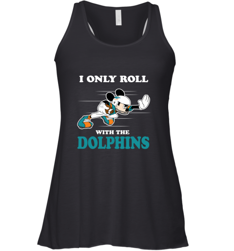 NFL Mickey Mouse I Only Roll With Miami Dolphins Racerback Tank