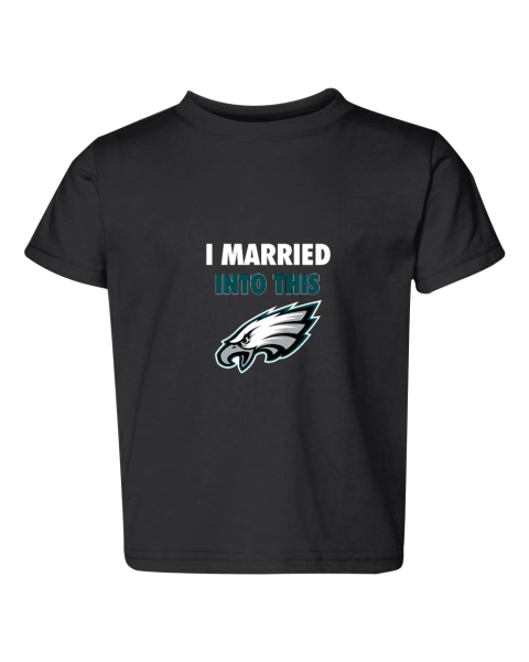 I Married Into This Philadelphia Eagles Toddler Fine Jersey Tee