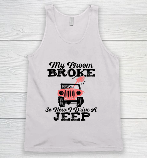 My Broom Broke So Now I Drive A Jeep Funny Witch Halloween Tank Top