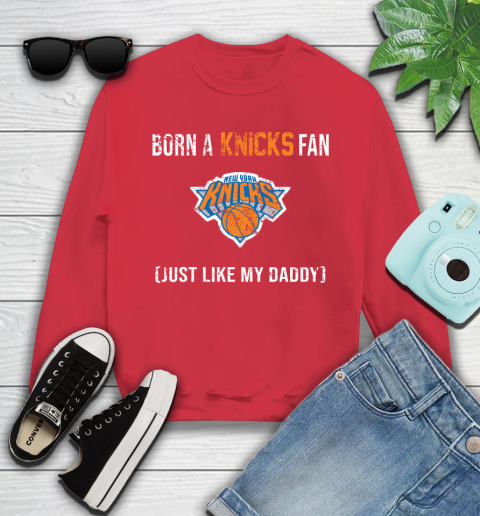 NBA New York Knicks Loyal Fan Just Like My Daddy Basketball Shirt Youth Sweatshirt 6
