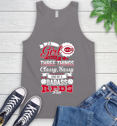 Cincinnati Reds MLB Baseball A Girl Should Be Three Things Classy Sassy And A Be Badass Fan Tank Top 6