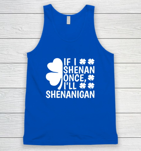 If I Shenan Once I'll Shenanigan Tank Top 3