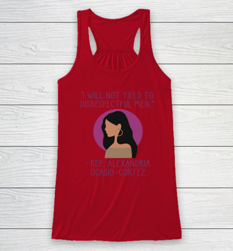 I Will Not Yield To Disrespectful Men Rep Alexandria Ocasio Cortez Racerback Tank 3