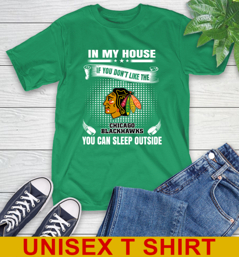 Chicago Blackhawks NHL Hockey In My House If You Don't Like The Blackhawks You Can Sleep Outside Shirt T-Shirt 7