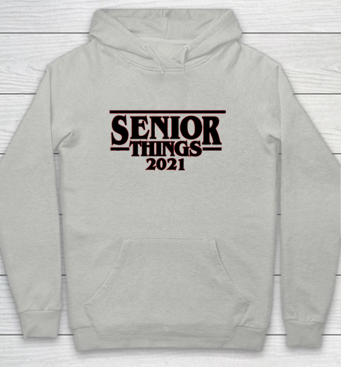 Senior Things 2021  Class of 2021 Graduation Youth Hoodie