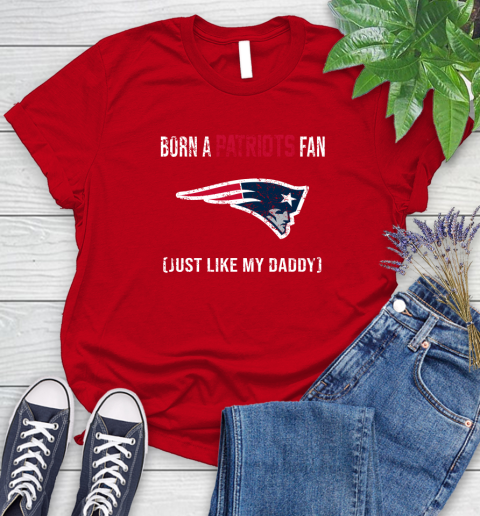 NFL New England Patriots Football Loyal Fan Just Like My Daddy Shirt Women's T-Shirt 11