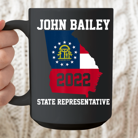 Elect John Bailey for State Representative of Georgia 2022 Ceramic Mug 15oz