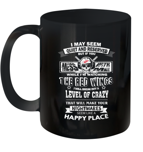 Detroit Red Wings NHL Hockey If You Mess With Me While I'm Watching My Team Ceramic Mug 11oz