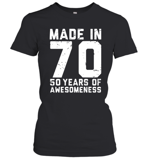 Made In 70 50 Years Of Awesomeness Women's T-Shirt