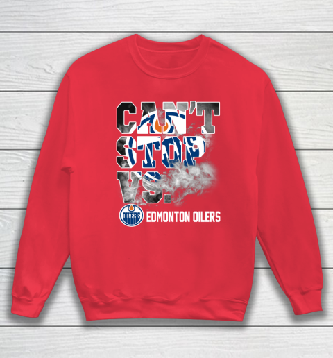 NHL Edmonton Oilers Hockey Can't Stop Vs Sweatshirt 7