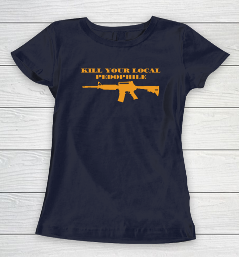 Kill Your Local Pedophile Women's T-Shirt 2