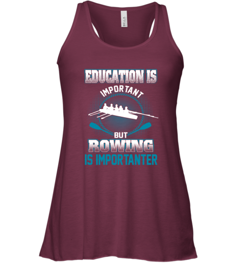 Education Is Important But Rowing Is Importanter Racerback Tank 2
