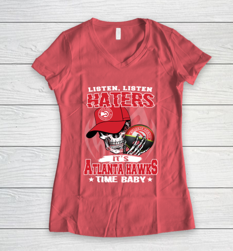Listen Haters It is HAWKS Time Baby NBA Women's V-Neck T-Shirt 4