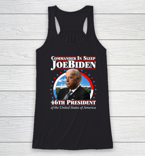 Commander In Sleep Joe Biden 46th President Of The United States Of America Anti Biden Racerback Tank
