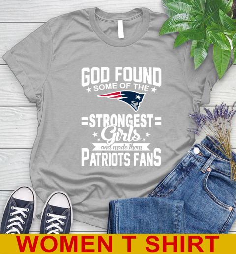 New England Patriots NFL Football God Found Some Of The Strongest Girls Adoring Fans Women's T-Shirt 5