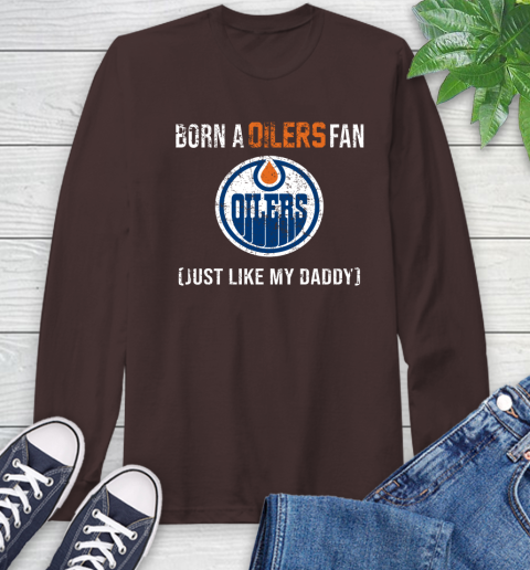 NHL Edmonton Oilers Hockey Loyal Fan Just Like My Daddy Shirt Long Sleeve T-Shirt 8