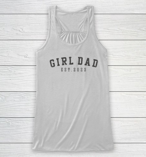 Girl Dad Est 2023 Dad To Be Gifts Father's Day New Baby Girl Racerback Tank