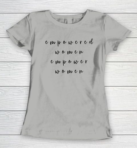 Empowered Women Empower Women Feminist Quote Women's Rights Women's T-Shirt 8