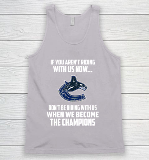 NHL Vancouver Canucks Hockey We Become The Champions Tank Top 3