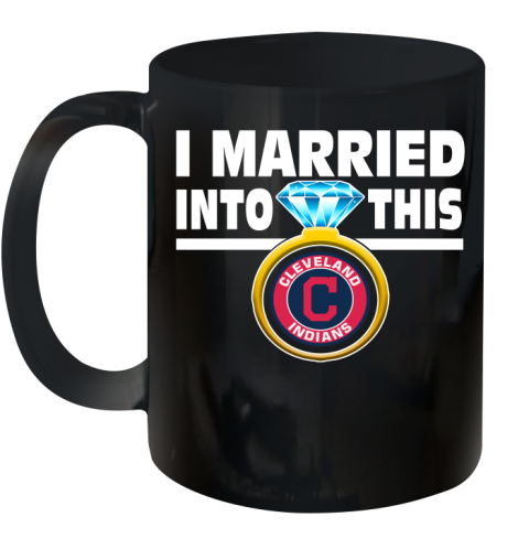 Cleveland Indians MLB Baseball I Married Into This My Team Sports Ceramic Mug 11oz