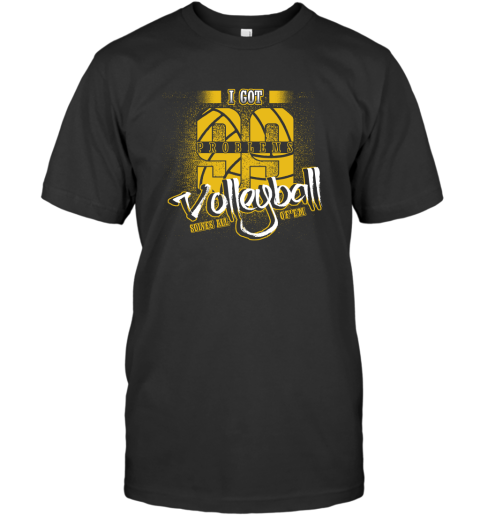I Got 99 Problems Volleyball Solves All Of'em T-Shirt I Got 99 Problems Volleyball Solves All Of'em T-Shirt