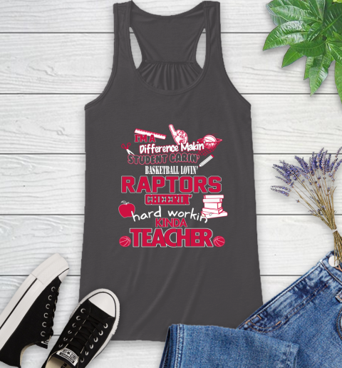 Toronto Raptors NBA I'm A Difference Making Student Caring Basketball Loving Kinda Teacher Racerback Tank 11