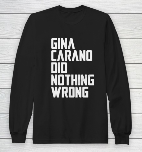 Gina Carano Did Nothing Wrong Social Media Actress Fired Cancel Culture Long Sleeve T-Shirt