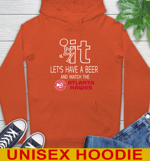 Atlanta Hawks Basketball NBA Let's Have A Beer And Watch Your Team Sports Hoodie 4