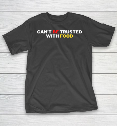 Saweetie Mcdonalds Shirt Can't Be Trusted With Food T-Shirt