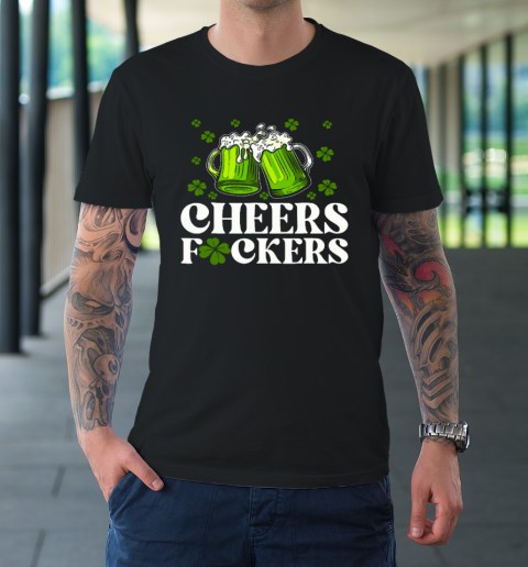 Cheers Fuckers St Patrick's Day Funny Men Beer Drinking T-Shirt