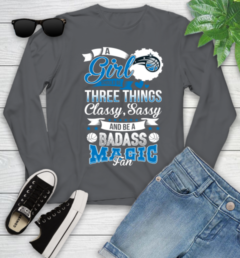Orlando Magic NBA A Girl Should Be Three Things Classy Sassy And A Be Badass Fan Youth Long Sleeve 9