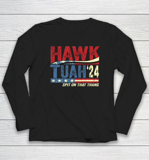 Hawk Tuah 24 Spit On That Thang Long Sleeve T-Shirt