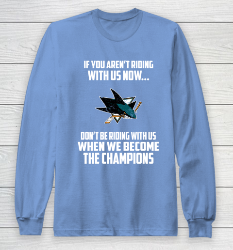 NHL San Jose Sharks Hockey We Become The Champions Long Sleeve T-Shirt 8