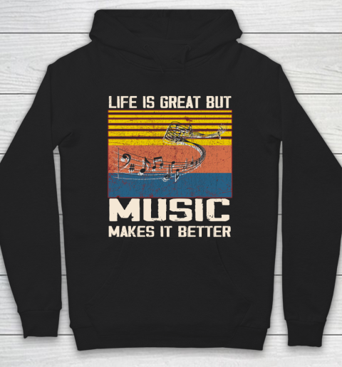 Life is good but music makes it better Hoodie