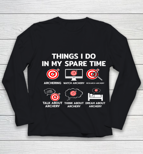 Things I Do In My Spare Time Archery Funny Bow Archer Gift Youth Long Sleeve
