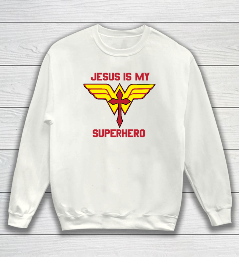 Jesus is my Superhero Christian Sweatshirt