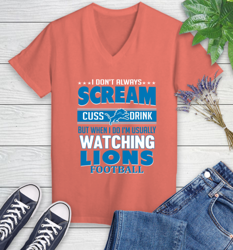 Detroit Lions NFL Football I Scream Cuss Drink When I'm Watching My Team Women's V-Neck T-Shirt 6