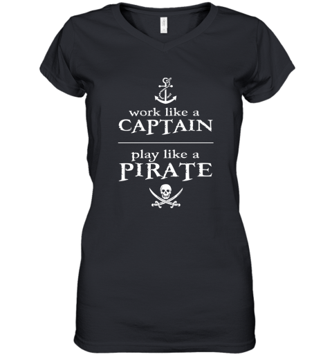 Work Like A Captain Play Like A Pirate Women's V-Neck T-Shirt