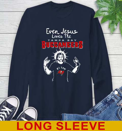 Tampa Bay Buccaneers NFL Football Even Jesus Loves The Buccaneers Shirt Long Sleeve T-Shirt 3