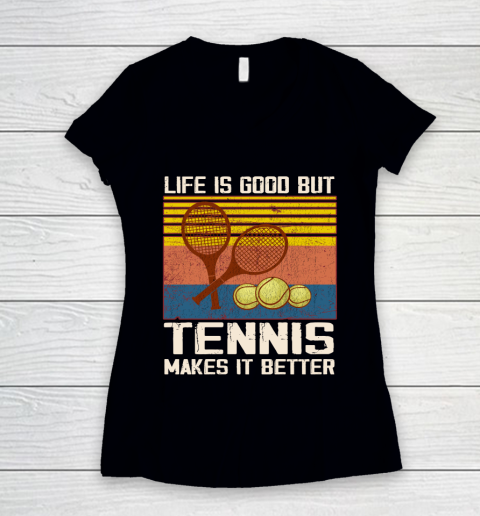 Life is good but tennis makes it better Women's V-Neck T-Shirt