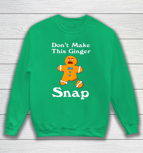 Don t Make This Ginger Snap Redhead Gift Christmas Sweatshirt 5