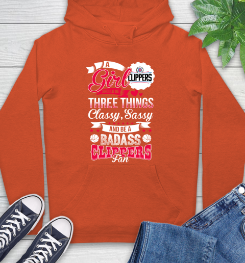 LA Clippers NBA A Girl Should Be Three Things Classy Sassy And A Be Badass Fan Hoodie 4
