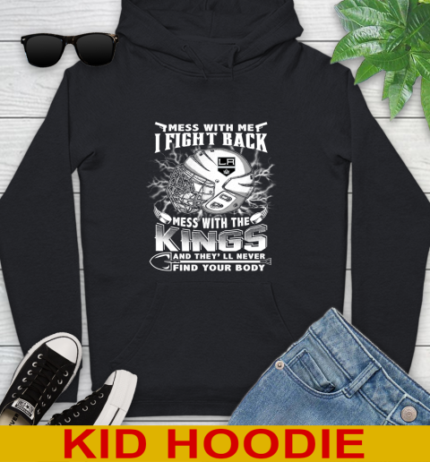 NHL Hockey Los Angeles Kings Mess With Me I Fight Back Mess With My Team And They'll Never Find Your Body Shirt Youth Hoodie