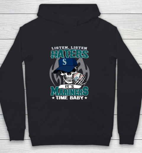 Listen Haters It is MARINERS Time Baby MLB Youth Hoodie