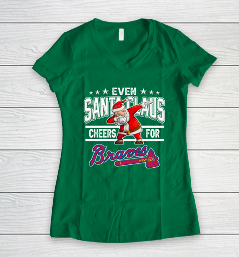 Atlanta Braves Even Santa Claus Cheers For Christmas MLB Women's V-Neck T-Shirt 3