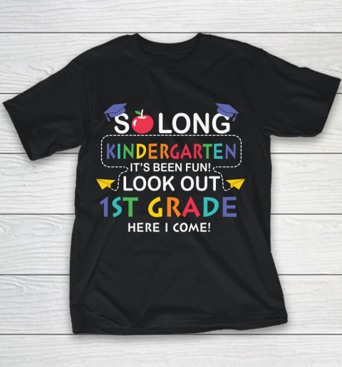 Back To School Shirt So long kindergarten it's been fun look out 1st grade here we come Youth T-Shirt