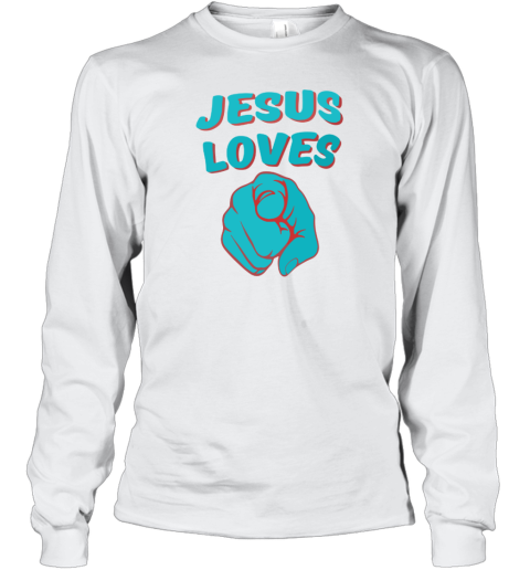 I love Jesus, Christian, Jesus LOve You Long Sleeve T-Shirt