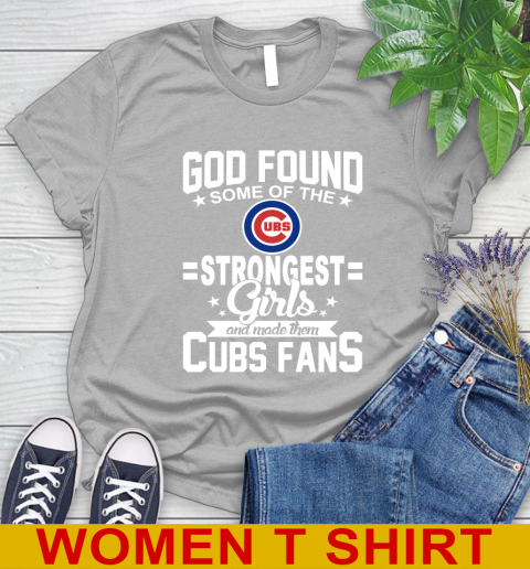 Chicago Cubs MLB Baseball God Found Some Of The Strongest Girls Adoring Fans Women's T-Shirt 5
